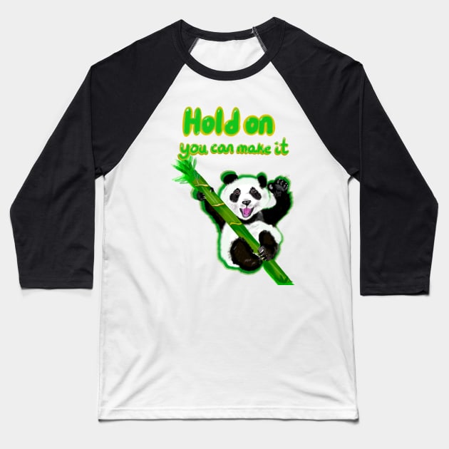 Hold on you can make it - inspirational motivational quote with Panda bear Cute kawaii fluffy Smiling Waving panda bear cub Baseball T-Shirt by Artonmytee